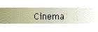 Cinema